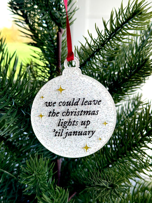 We could leave the Christmas lights up 'til January Ornament