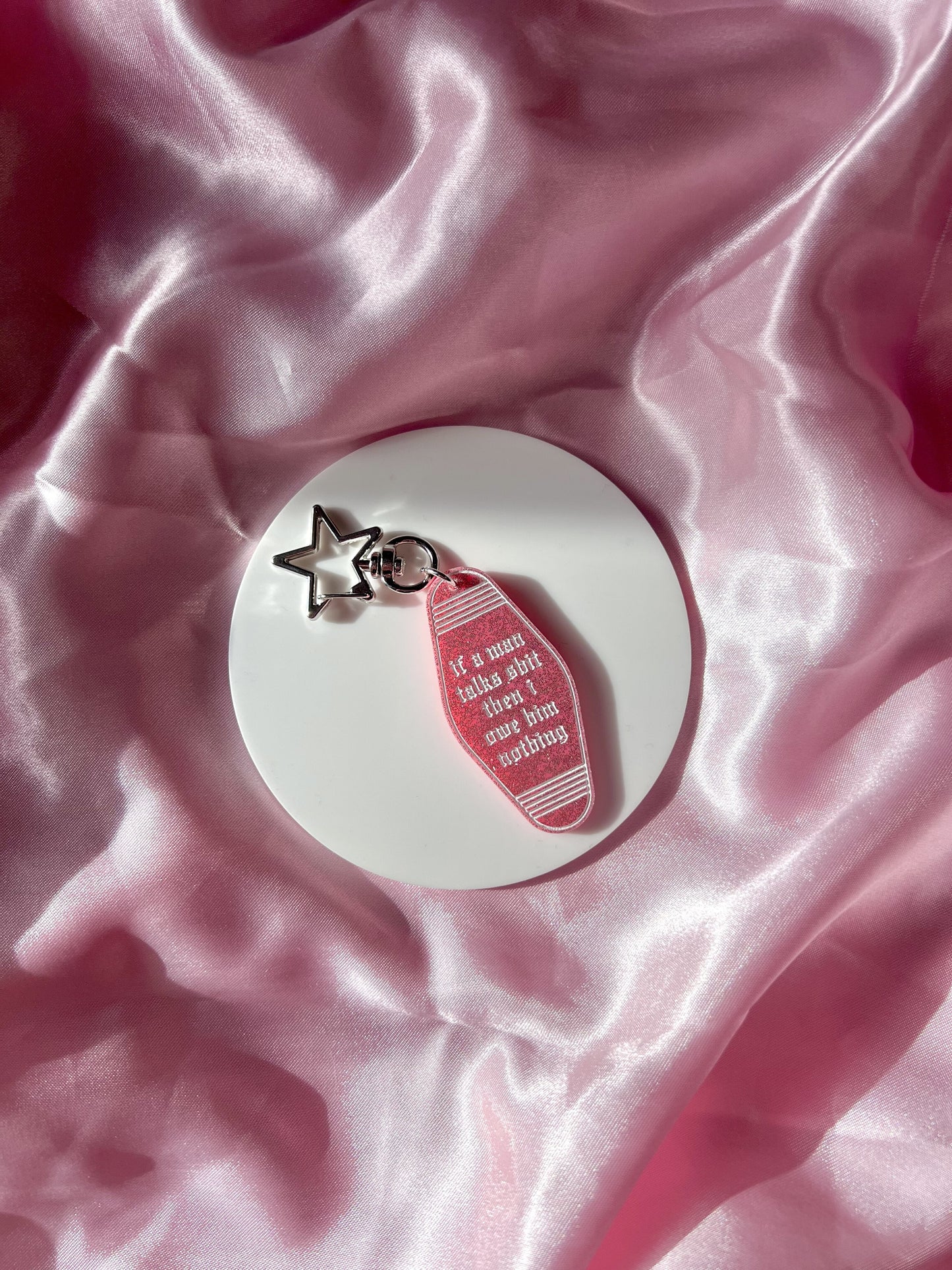 If A Man Talks Shit Then I Owe Him Nothing - Pink Keyring