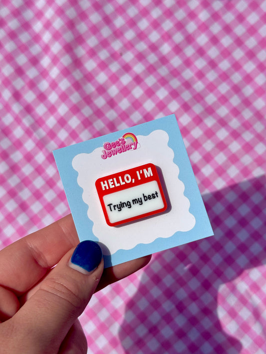 Hello I'm Trying My Best Pin Badge